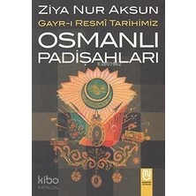 Marifet Yayınları Gayri Resmî Tarihimiz Osmanlı Pâdişahları; Osmanlı Pâdişahları