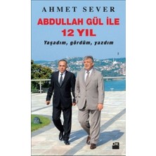 Doğan Kitap Abdullah Gül Ile 12 Yıl; Yaşadım, Gördüm, Yazdım