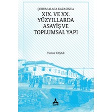 Sonçağ Yayınları Çorum Alaca Kazasında Xıx. ve Xx. Yüzyıllarda Asayiş ve Toplumsal Yapı