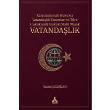 Sonçağ Yayınları Karşılaştırmalı Hukukta Vatandaşlık Tanımları ve Türk Hukukunda Hukuki Statü Olarak Vatandaşlık