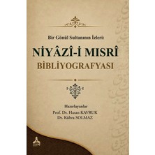 Sonçağ Yayınları Bir Gönül Sultanının Izleri: Niyazi-I Mısri Bibliyografyası