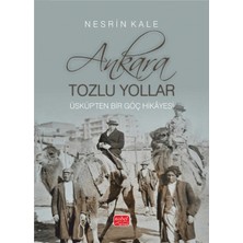 Nobel Bilimsel Eserler Ankara; Tozlu Yollar - Üsküp’ten Bir Göç Hikâyesi