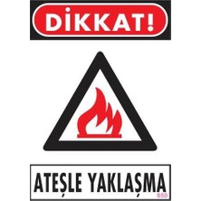 TeknoKapsül Dikkat Ateşle Yaklaşma Uyarı Levhası 25X35 KOD:850
