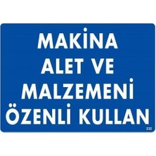 TeknoKapsül Makine Alet ve Malzemeni Özenli Kullan Uyarı Levhası 25X35 KOD:232