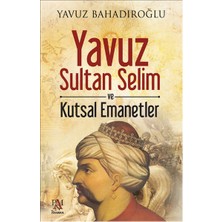 TeknoKapsül Yavuz Sultan Selim ve Kutsal Emanetler