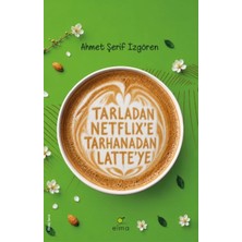 tp Tarladan Netflix’e Tarhanadan Latte’ye