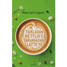 Elma Yayınevi Tarladan Netflix'e Tarhanadan Latte'ye