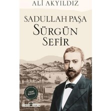Timaş Tarih Sürgün Sefir Sadullah Paşa