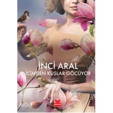 Içimden Kuşlar Göçüyor Inci Aral