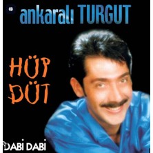 Aktüel Ankaralı Turgut - Hüp Düt - Dabi Dabi ( Türkçe Müzik CD Albüm )
