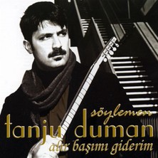 Aktüel Tanju Duman - Söylemen - Alır Başımı Giderim ( Türkçe Müzik CD Albüm )