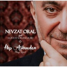 Aktüel Nevzat Oral Feat. Atölyem Yorumcuları - Hep Aşkımdan ( Türkçe Müzik CD Albüm )