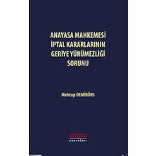 Astana Yayınları Anayasa Mahkemesi Iptal Kararlarının Geriye Yürümezliği Sorunu