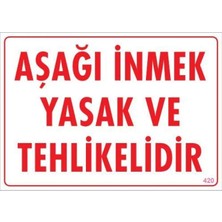 Matra Aşağı Inmek Yaşaktır Uyarı Levhası 25X35 KOD:420