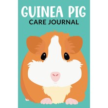 Asitan Guinea Pig Care Journal: Cute Daily Guinea Pig Log Book To Record All Important Details About Your P
