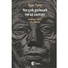 Metis Yayınları Ne Çok Gelecek, Ne Az Zaman