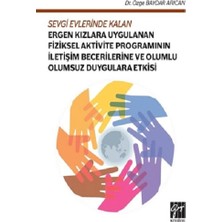 Gazi Kitabevi Sevgi Evlerinde Kalan Ergen Kızlara Uygulanan Fiziksel Aktivite Programının Iletişim Becerilleri