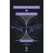 Egecen Insanlığın Geleceği ve Transhümanizm