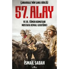 Egecen Çanakkale'nin Şanlı Birliği 57. Alay ve 19. Tümen Komutanı Mustafa Kemal (Atatürk)