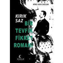 Egecen Kırık Saz: Bir Tevfik Fikret Romanı
