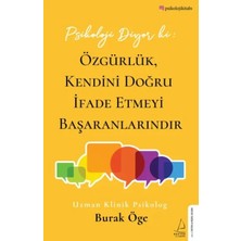 Egecen Psikoloji Diyor Ki: Özgürlük, Kendini Doğru Ifade Etmeyi Başaranlarındır
