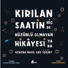 Çınar Yayınları Kırılan Saatin Hiç De Hüzünlü Olmayan Hikayesi Ya Da Uzayda Nasıl Çay Içilir?