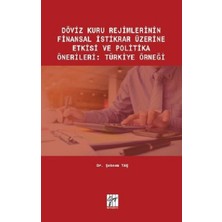 Gazi Kitabevi Döviz Kuru Rejimlerinin Finansal Istikrar Üzerine Etkisi ve Politika Önerileri : Türkiye Örneği
