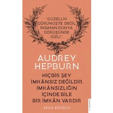 Egecen Audrey Hepburn - Hiçbir Şey Imkansız Değildir Imkansızlığın Içinde Bile Imkan Vardır