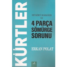 Kürtler  Devrimci Marksizm ve  4 Parça Sömürge Sorunu - Erkan Polat