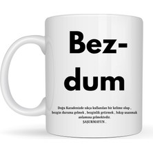 Bezos Bezdum Yazılı Karadeniz Mizah Temalı Kupa Model 239 Komik Baskılı Seramik Kahve Kupası