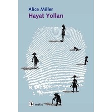 Alice Miller'ın Metis Yayınları'ndan Hayat Yolları: Yedi Öykü Ciltli Kitap