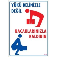 Meks Yükü Belinizle Değil Bacaklarınızla Kaldırınlevhası 25X35 Kod: 606