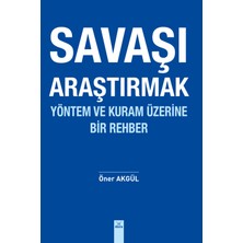Dora Basım Yayın Savaşı Araştırmak - Yöntem ve Kuram Üzerine Bir Rehber