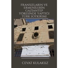 Platanus Publishing Fransızların ve Ermenilerin Gaziantep Yöresinde Yaptığı Türk Soykırımı