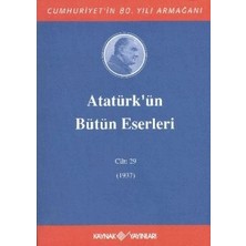 Kaynak Yayınları Atatürk'ün Bütün Eserleri Cilt: 29 (1937)