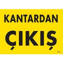 Kaia Life Kantardan Çıkış Uyarı Levhası 25X35 KOD:1579
