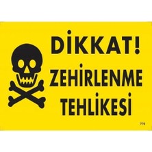 Kaia Life Dikkat Zehirlenme Tehlikesi Uyarı Levhası 25X35 KOD:770