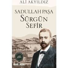 Timaş Tarih Sürgün Sefir Sadullah Paşa