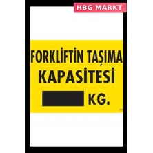 HBG Markt Mey Ithalat® Forkliftin Taşıma Kapasitesi Uyarı Levhası 25X35 KOD:1331