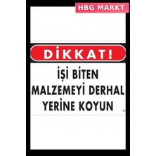 HBG Markt Mey Ithalat® Dikkat Işi Biten Malzemeyi Derhal Yerine Koy Uyarı Levhası 25X35 No: 217