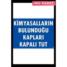 HBG Markt Mey Ithalat® Kimyasalların Bulunduğu Kapları Kapalı Tut Uyarı Levhası 25X35 KOD:768