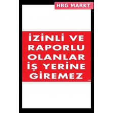 HBG Markt Mey Ithalat® Izinli ve Raporlu Olanlar Iş Yerine Giremez Uyarı Levhası 25X35 KOD:1404