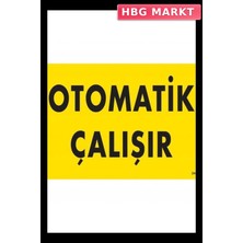 HBG Markt Mey Ithalat® Otomotik Çalışır Uyarı Levhası 25X35 KOD:245