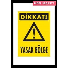 HBG Markt Mey Ithalat® Dikkat Yasak Bölge Uyarı Levhası 25X35 KOD:1606