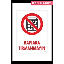 HBG Markt Mey Ithalat® Raflara Tırmanmayın Uyarı Levhası 25X35 KOD:604