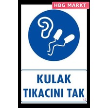 HBG Markt Mey Ithalat® Kulak Tıkacı Uyarı Levhası 25X35 Kod:12