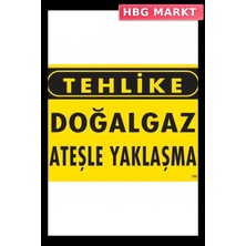 HBG Markt Mey Ithalat® Tehlike Doğalgaz Ateşle Yaklaşma Uyarı Levhası 25X35 KOD:750