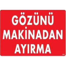 Melonika Gözünü Makinadan Ayırma Uyarı Levhası 25X35 KOD:220