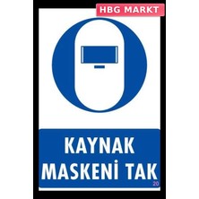 HBG Markt Mey Ithalat® Kaynak Maskesi Uyarı Levhası 25X35 Kod:20