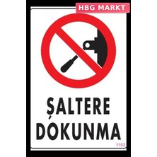 HBG Markt Mey Ithalat® Şaltere Dokunma Uyarı Levhası 25X35 KOD:1102
